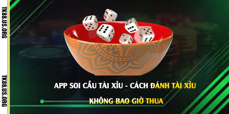 App-Soi-Cầu-Tài-Xỉu---Cách-Đánh-Tài-Xỉu-Không-Bao-Giờ-Thua