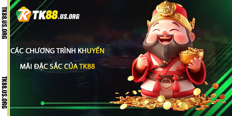 Các chương trình khuyến mãi đặc sắc của TK88