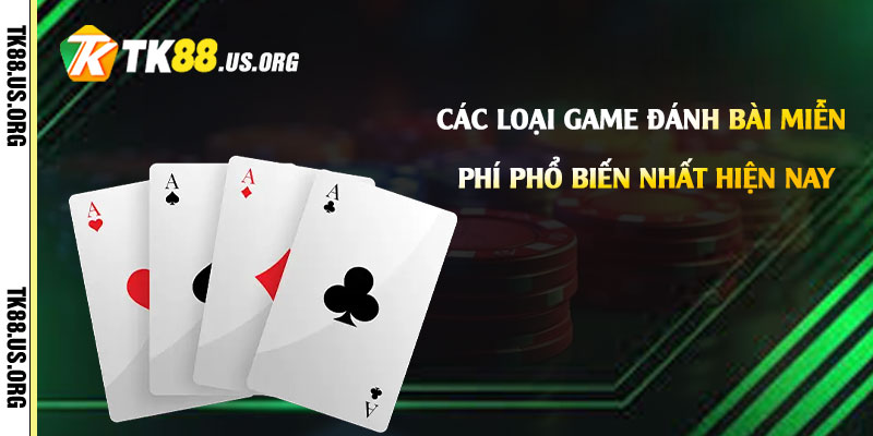 Các-loại-game-đánh-bài-miễn-phí-phổ-biến-nhất-hiện-nay