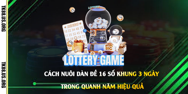 Cách-Nuôi-Dàn-Đề-16-Số-Khung-3-Ngày-trong-Quanh-Năm-Hiệu-Quả
