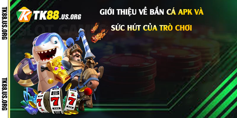 Giới-thiệu-về-Bắn-Cá-Apk-và-Sức-Hút-Của-Trò-Chơi
