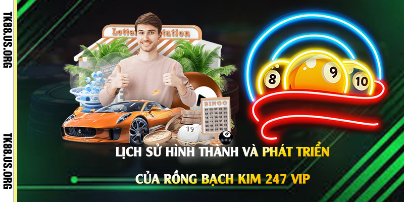 Lịch-Sử-Hình-Thành-Và-Phát-Triển-Của-Rồng-Bạch-Kim-247-Vip