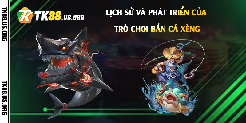 Lịch-sử-và-phát-triển-của-trò-chơi-Bắn-Cá-Xèng