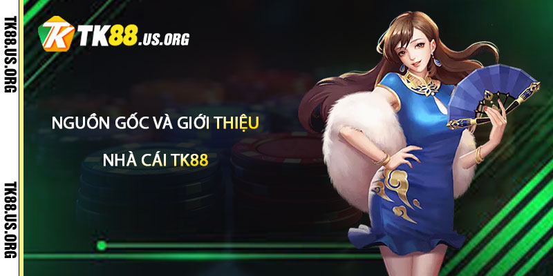 Nguồn Gốc và Giới Thiệu TK88