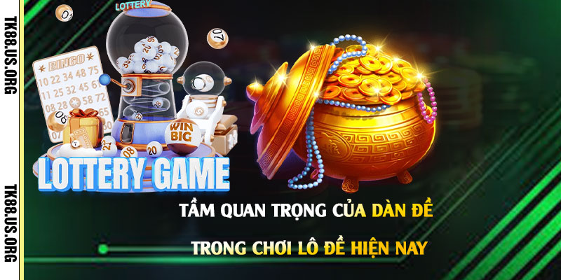 Tầm-Quan-Trọng-của-Dàn-Đề-Trong-Chơi-Lô-Đề-Hiện-Nay